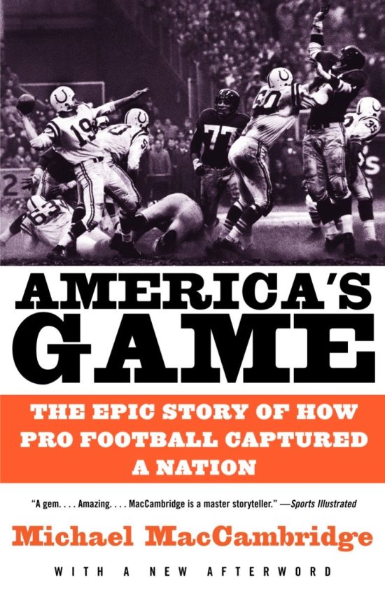The Epic Story of How Pro Football Captured a Nation: America's Game