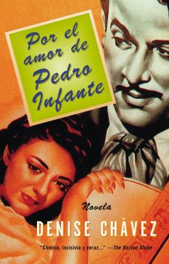 Por el amor de Pedro Infante / Loving Pedro Infante: Una novella