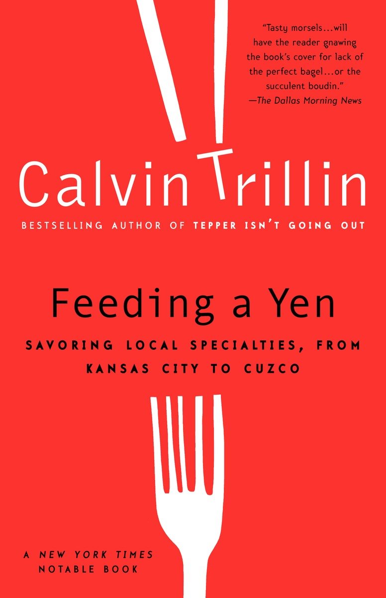 9780375759963 Feeding a Yen: Savoring Local Specialties, from Kansas City to Cuzco