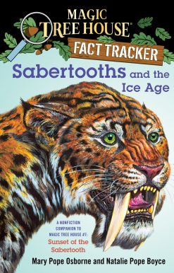 Sabertooths and the Ice Age: A Nonfiction Companion to Magic Tree House #7: Sunset of the Sabertooth