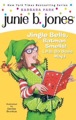 Junie B. Jones #25: Jingle Bells, Batman Smells! (P.S. So Does May.)
