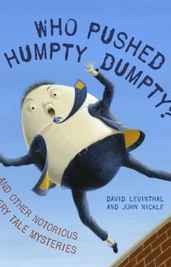 Who Pushed Humpty Dumpty?: And Other Notorious Nursery Tale Mysteries