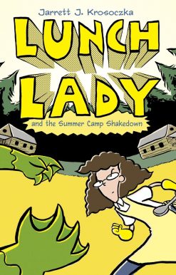 Lunch Lady and the Summer Camp Shakedown: Lunch Lady #4
