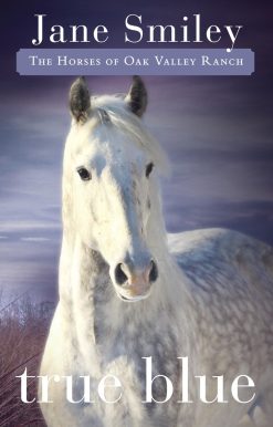 Book Three of the Horses of Oak Valley Ranch: True Blue