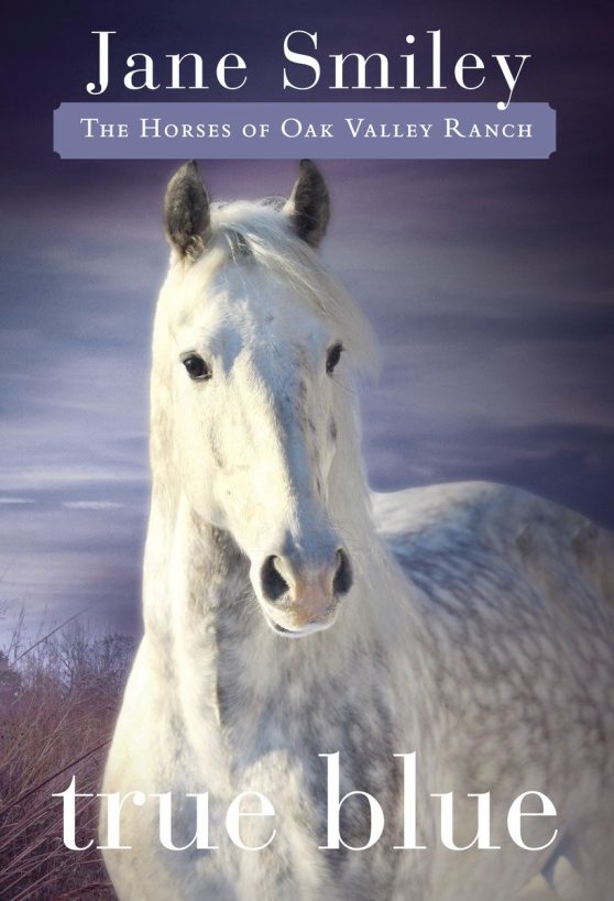 Book Three of the Horses of Oak Valley Ranch: True Blue