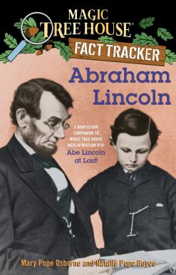 Abraham Lincoln: A Nonfiction Companion to Magic Tree House Merlin Mission #19: Abe Lincoln at Last