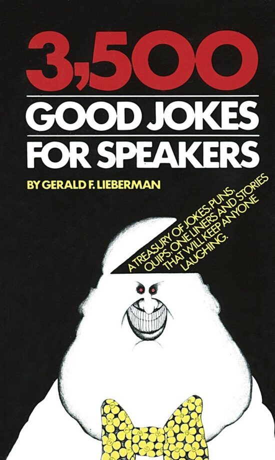 A Treasury of Jokes, Puns, Quips, One Liners and Stories that Will Keep Anyone Laughing: 3,500 Good Jokes for Speakers