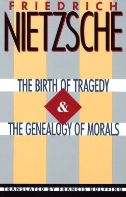 The Birth of Tragedy & The Genealogy of Morals