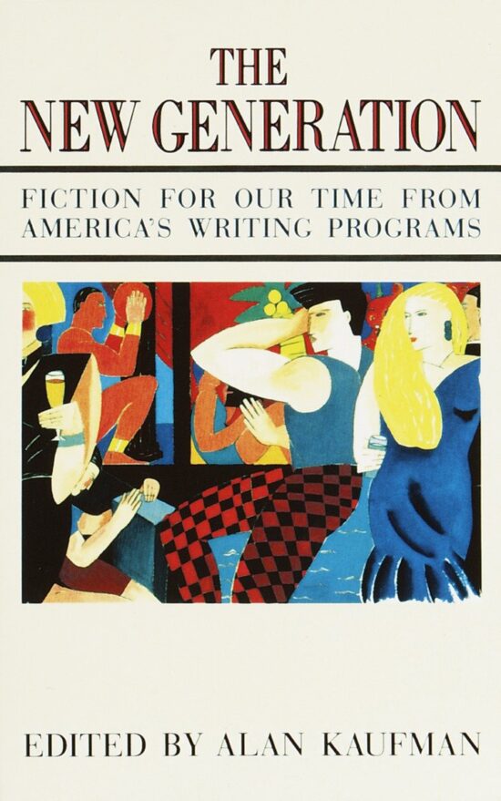 The New Generation: Fiction for Our Time from America's Writing Programs