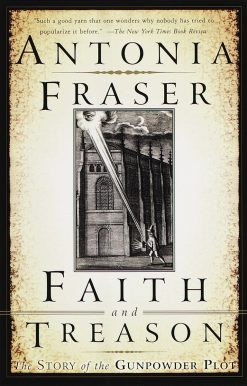 Faith and Treason: The Story Of The Gunpowder Plot