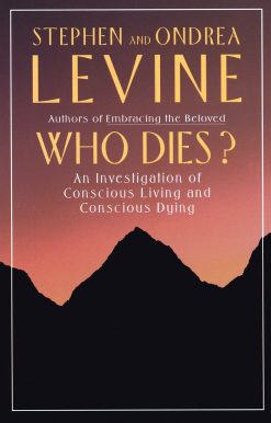 Who Dies?: An Investigation of Conscious Living and Conscious Dying