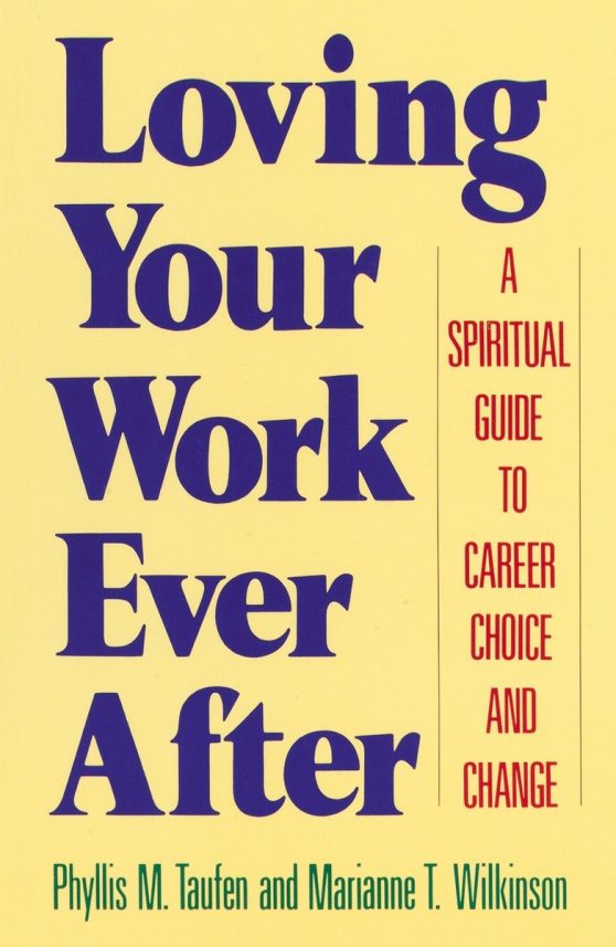 A Spiritual Guide to Career Choice and Change: Loving Your Work Ever After