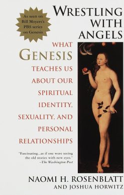 What Genesis Teaches Us About Our Spiritual Identity, Sexuality and Personal Relationships: Wrestling With Angels