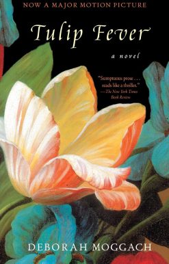 A Novel: Tulip Fever
