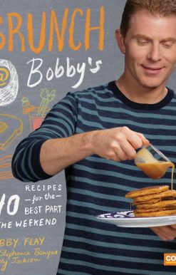 Brunch at Bobby's: 140 Recipes for the Best Part of the Weekend: A Cookbook