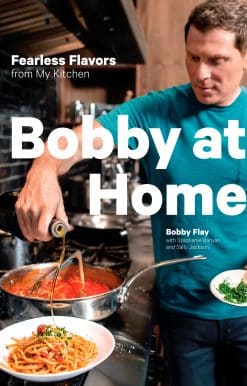 Bobby at Home: Fearless Flavors from My Kitchen: A Cookbook