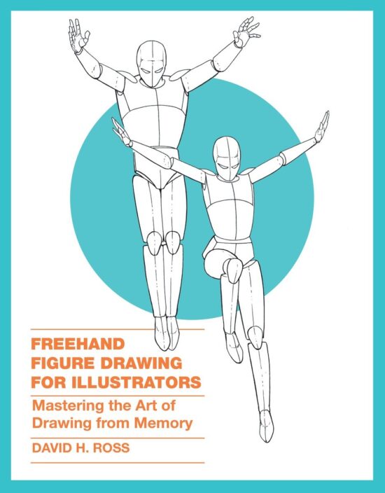 Mastering the Art of Drawing from Memory: Freehand Figure Drawing for Illustrators