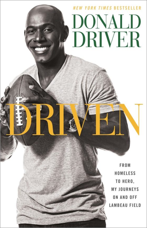 From Homeless to Hero, My Journeys On and Off Lambeau Field: Driven