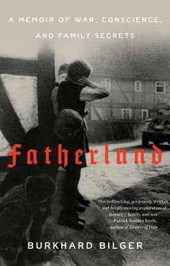 Fatherland: A Memoir of War, Conscience, and Family Secrets