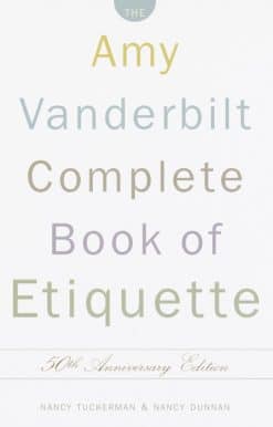 The Amy Vanderbilt Complete Book of Etiquette: 50th Anniversay Edition