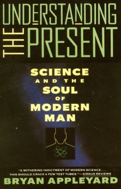 Science and the Soul of Modern Man: Understanding the Present