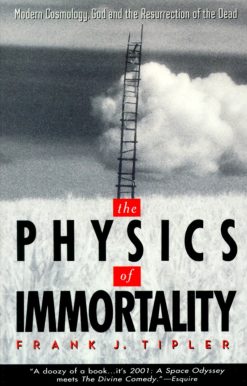 Modern Cosmology, God and the Resurrection of the Dead: The Physics of Immortality