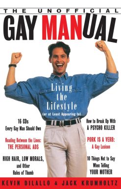 The Unofficial Gay Manual: Living the Lifestyle (Or at Least Appearing To)