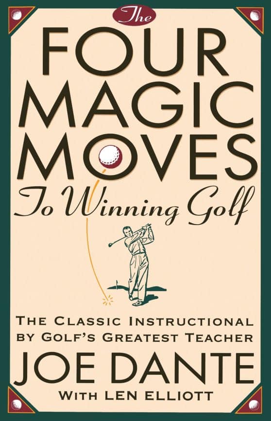 The Four Magic Moves to Winning Golf: The Classic Instructional by Golf's Greatest Teacher