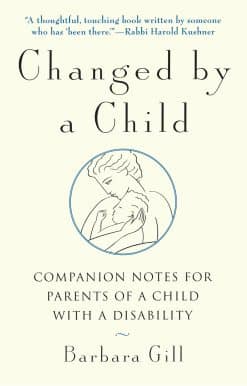 Changed by a Child: Companion Notes for Parents of a Child with a Disability
