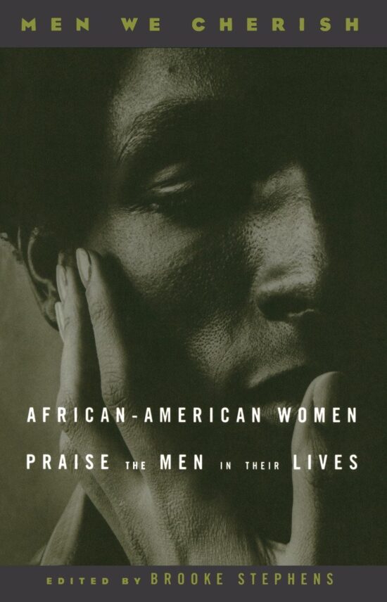 African-American Women Praise the Men in Their Lives: Men We Cherish