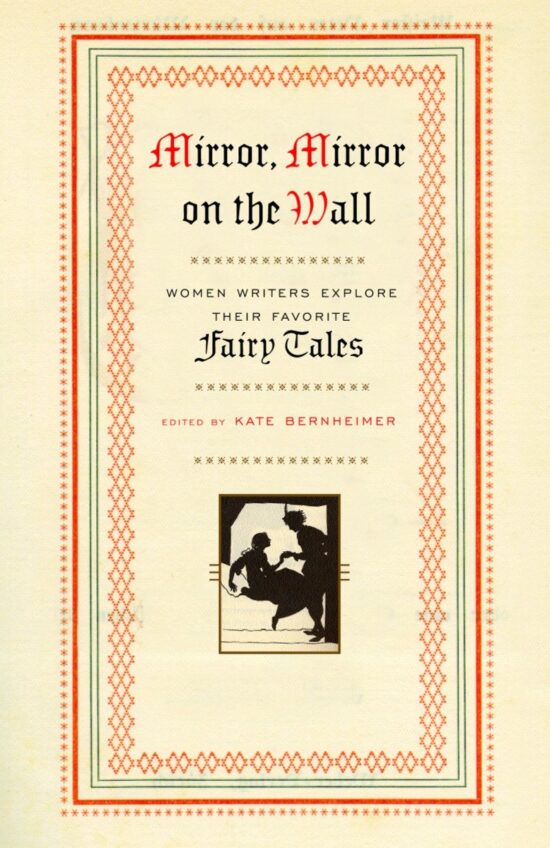 Mirror, Mirror on the Wall: Women Writers Explore Their Favorite Fairy Tales