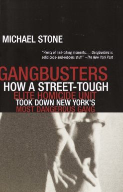 How a Street Tough, Elite Homicide Unit Took Down New York's Most Dangerous Gang: Gangbusters