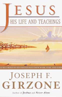 Jesus, His Life and Teachings: As Told to Matthew, Mark, Luke, and John