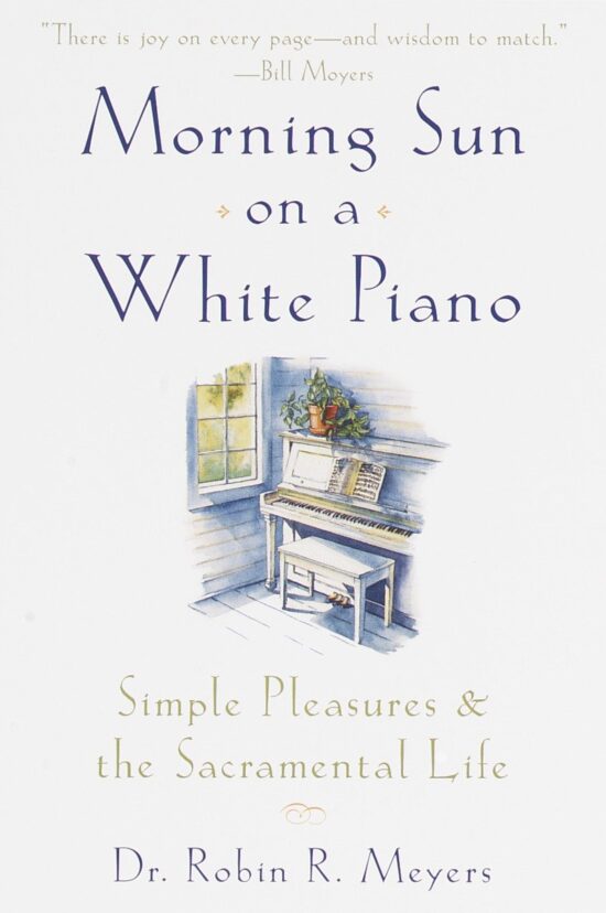 Simple Pleasures and the Sacramental Life: Morning Sun on a White Piano