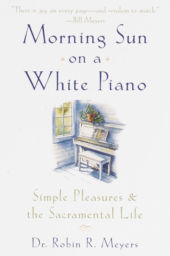 Simple Pleasures and the Sacramental Life: Morning Sun on a White Piano