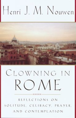 Clowning in Rome: Reflections on Solitude, Celibacy, Prayer, and Contemplation