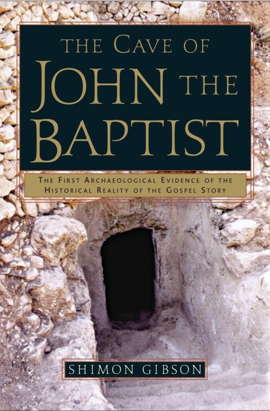 The First Archaeological Evidence of the Historical Reality of the Gospel Story: The Cave of John the Baptist