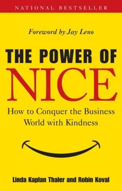 The Power of Nice: How to Conquer the Business World With Kindness