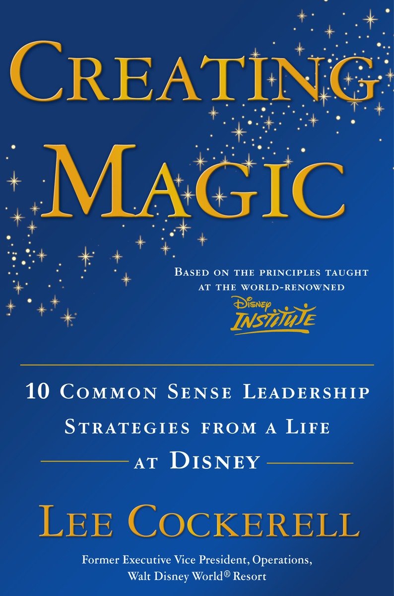 9780385523868 Creating Magic: 10 Common Sense Leadership Strategies from a Life at Disney