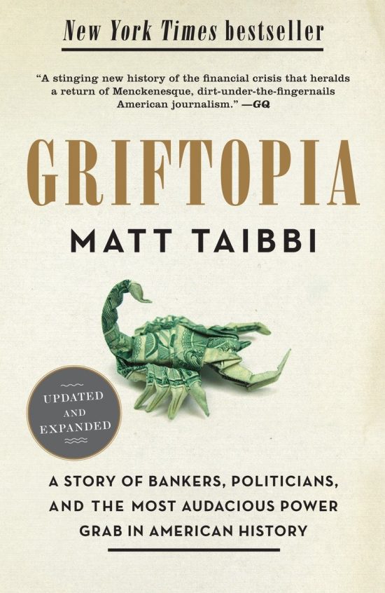 A Story of Bankers, Politicians, and the Most Audacious Power Grab in American History: Griftopia