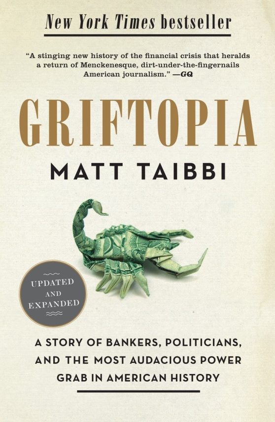 A Story of Bankers, Politicians, and the Most Audacious Power Grab in American History: Griftopia