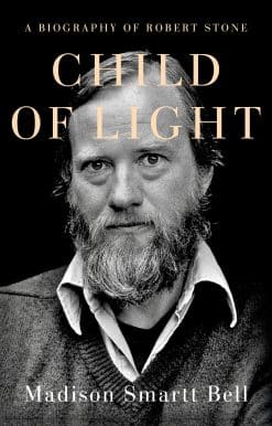 Child of Light: A Biography of Robert Stone