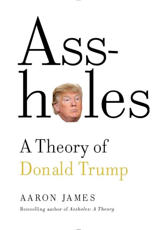 Assholes: A Theory of Donald Trump: