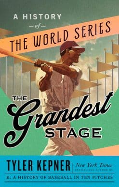 The Grandest Stage: A History of the World Series