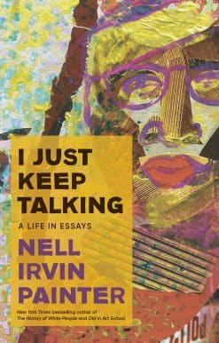 I Just Keep Talking: A Life in Essays