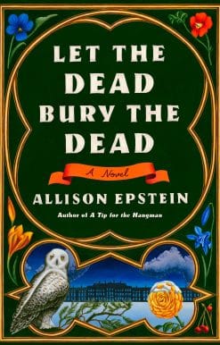 A Novel: Let the Dead Bury the Dead