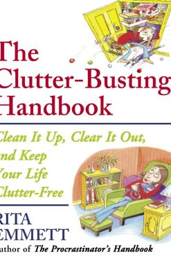 The Clutter-Busting Handbook: Clean It Up, Clear It Out, and Keep Your Life Clutter-Free