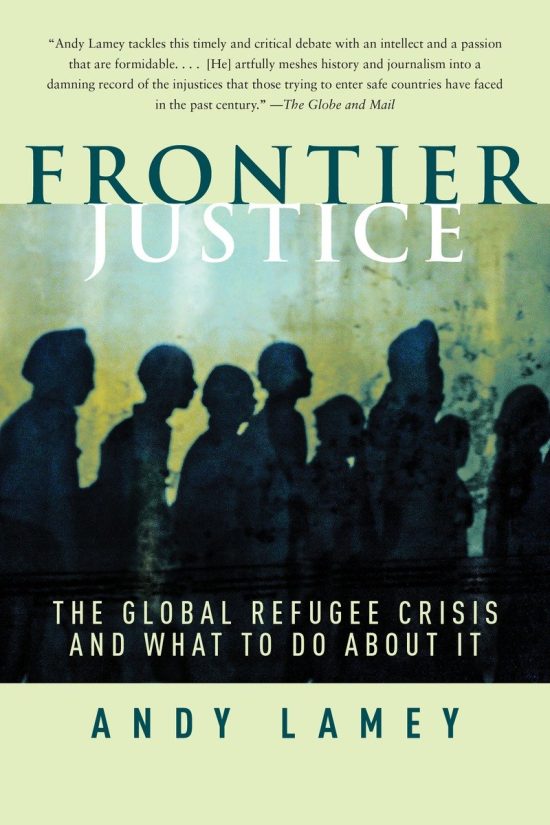Frontier Justice: The Global Refugee Crisis and What To Do About It