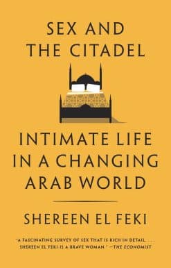 Intimate Life in a Changing Arab World: Sex and the Citadel