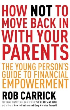 How Not to Move Back in With Your Parents: The Young Person's Complete Guide to Financial Empowerment